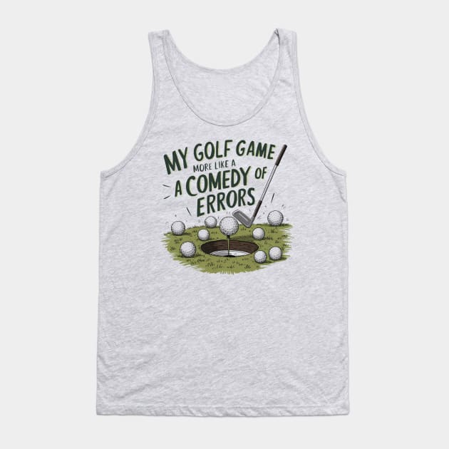 "My golf game more like comedy of errors" funny golf typography Tank Top by Digimux